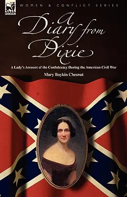 A Diary from Dixie: il resoconto di una signora sulla Confederazione durante la guerra civile americana - A Diary from Dixie: a Lady's Account of the Confederacy During the American Civil War