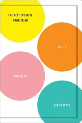 La migliore saggistica creativa, volume 2 - Best Creative Nonfiction, Volume 2