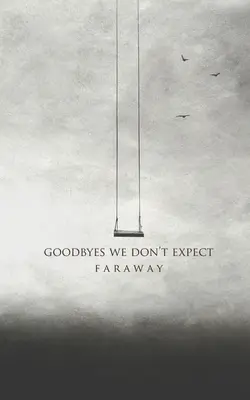 Gli addii che non ci aspettiamo - Goodbyes We Don't Expect