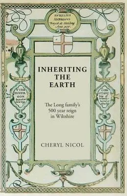 Ereditare la terra: I 500 anni di regno della famiglia Long nel Wiltshire - Inheriting the Earth: The Long family's 500 year reign in Wiltshire