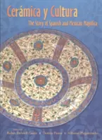 Ceramica e cultura: la storia della Mayilica spagnola e messicana - Ceramica Y Cultura: The Story of Spanish and Mexican Mayilica