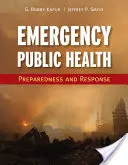 Salute pubblica d'emergenza: Preparazione e risposta: Preparazione e risposta - Emergency Public Health: Preparedness and Response: Preparedness and Response