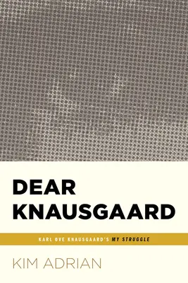Caro Knausgaard: La mia lotta di Karl Ove Knausgaard (...Afterwords) - Dear Knausgaard: Karl Ove Knausgaard's My Struggle (...Afterwords)