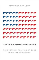 Cittadini-protettori: La politica quotidiana delle armi in un'epoca di declino - Citizen-Protectors: The Everyday Politics of Guns in an Age of Decline