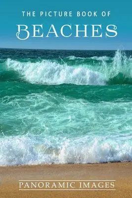 Il libro illustrato delle spiagge: Un libro regalo per pazienti di Alzheimer e anziani con demenza - The Picture Book of Beaches: A Gift Book for Alzheimer's Patients and Seniors with Dementia