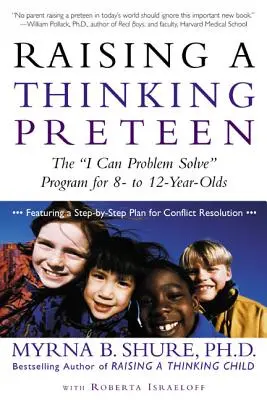Crescere un preadolescente pensante: Il programma “Posso risolvere i problemi” per ragazzi dagli 8 ai 12 anni”. - Raising a Thinking Preteen: The I Can Problem Solve