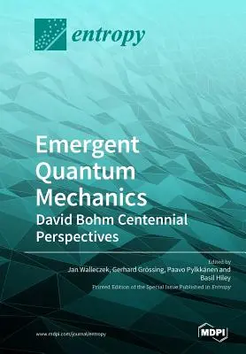 Meccanica quantistica emergente: Prospettive del centenario di David Bohm - Emergent Quantum Mechanics: David Bohm Centennial Perspectives