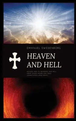 Paradiso e Inferno: Il Paradiso e le sue meraviglie e l'Inferno dalle cose udite e viste (Annotated-Large Print) - Heaven and Hell: Heaven and its wonders and Hell From things heard and seen (Annotated-Large Print)
