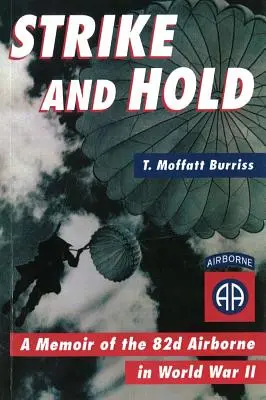 Strike and Hold: Memorie dell'82° aviotrasportato nella Seconda guerra mondiale (riveduto) - Strike and Hold: A Memoir of the 82nd Airborne in World War II (Revised)