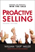Vendita proattiva: Controllare il processo - Vincere la vendita - Proactive Selling: Control the Process--Win the Sale