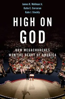 In cima a Dio: Come le megachiese hanno conquistato il cuore dell'America - High on God: How Megachurches Won the Heart of America