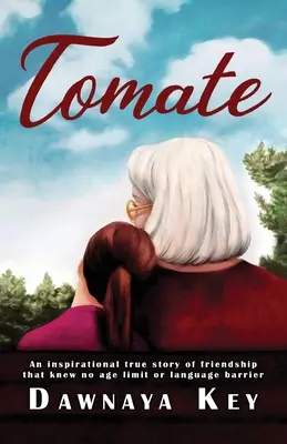 Tomate: Una storia vera e ispirata di amicizia che non conosce limiti di età o barriere linguistiche - Tomate: An inspirational true story of friendship that knew no age limit or language barrier