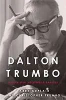 Dalton Trumbo: radicale hollywoodiano inserito nella lista nera - Dalton Trumbo: Blacklisted Hollywood Radical