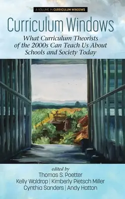 Le finestre del curricolo: Cosa possono insegnarci i teorici del curricolo degli anni 2000 sulle scuole e sulla società di oggi - Curriculum Windows: What Curriculum Theorists of the 2000s Can Teach Us About Schools and Society Today