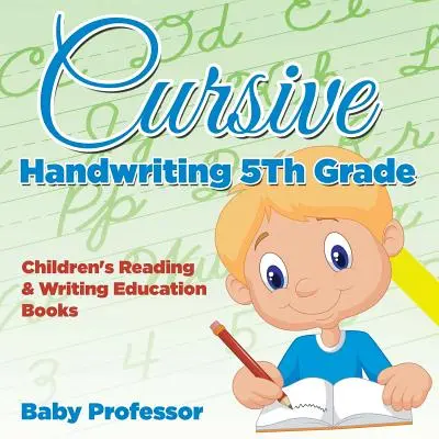 Scrittura corsiva 5a elementare: Libri didattici di lettura e scrittura per bambini - Cursive Handwriting 5th Grade: Children's Reading & Writing Education Books