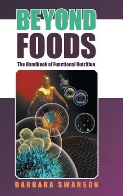 Oltre gli alimenti: Il manuale di nutrizione funzionale - Beyond Foods: The Handbook of Functional Nutrition