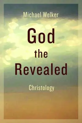Dio rivelato: Cristologia - God the Revealed: Christology