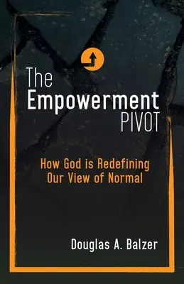Il perno del potere: Come Dio sta ridefinendo la nostra visione della normalità - The Empowerment Pivot: How God Is Redefining Our View of Normal