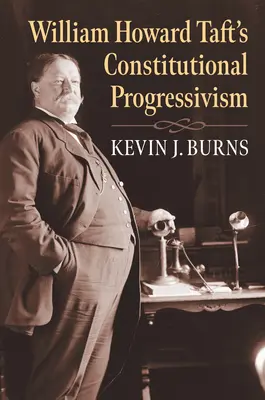 Il progressismo costituzionale di William Howard Taft - William Howard Taft's Constitutional Progressivism
