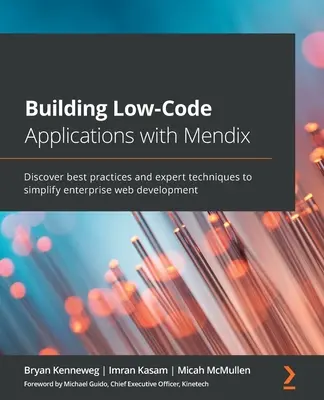 Costruire applicazioni low-code con Mendix: Scoprire le migliori pratiche e le tecniche degli esperti per semplificare lo sviluppo web aziendale - Building Low-Code Applications with Mendix: Discover best practices and expert techniques to simplify enterprise web development