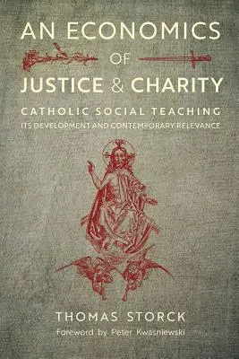 Economia della giustizia e della carità: L'insegnamento sociale cattolico, il suo sviluppo e la sua rilevanza contemporanea - An Economics of Justice and Charity: Catholic Social Teaching, Its Development and Contemporary Relevance