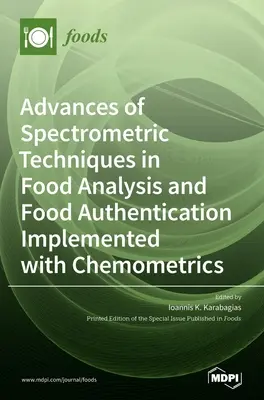 I progressi delle tecniche spettrometriche nell'analisi e nell'autenticazione degli alimenti implementati con la chemiometria - Advances of Spectrometric Techniques in Food Analysis and Food Authentication Implemented with Chemometrics