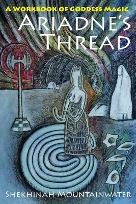 Il filo di Arianna: Un libro di lavoro sulla magia delle dee - Ariadne's Thread: A Workbook of Goddess Magic