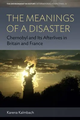 I significati di un disastro: Chernobyl e i suoi postumi in Gran Bretagna e Francia - The Meanings of a Disaster: Chernobyl and Its Afterlives in Britain and France