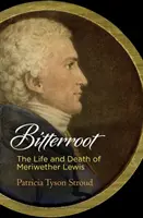 Bitterroot: La vita e la morte di Meriwether Lewis - Bitterroot: The Life and Death of Meriwether Lewis