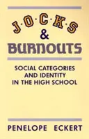 Atleti e bruciati: Categorie sociali e identità nella scuola superiore - Jocks and Burnouts: Social Categories and Identity in the High School