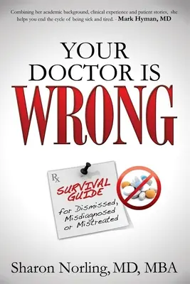 Il tuo medico si sbaglia: Per tutti coloro che sono stati licenziati, mal diagnosticati o maltrattati - Your Doctor Is Wrong: For Anyone Who Has Been Dismissed, Misdiagnosed or Mistreated