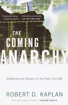 L'anarchia che verrà: Infrangere i sogni del dopo guerra fredda - The Coming Anarchy: Shattering the Dreams of the Post Cold War