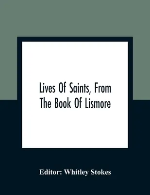 Vite di santi, dal libro di Lismore - Lives Of Saints, From The Book Of Lismore