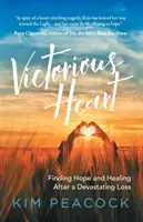 Cuore vittorioso: Trovare speranza e guarigione dopo una perdita devastante - Victorious Heart: Finding Hope and Healing After a Devastating Loss
