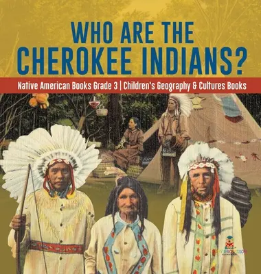 Chi sono gli indiani Cherokee? - Libri sui nativi americani di terza elementare - Libri di geografia e culture per bambini - Who Are the Cherokee Indians? - Native American Books Grade 3 - Children's Geography & Cultures Books