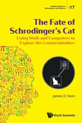 Il destino del gatto di Schrodinger: Usare la matematica e i computer per esplorare il controsenso - Fate of Schrodinger's Cat, The: Using Math and Computers to Explore the Counterintuitive