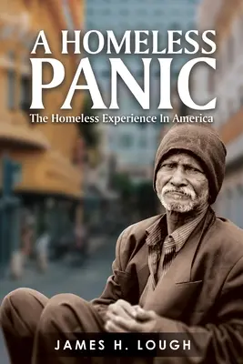 A Homeless Panic: L'esperienza dei senzatetto in America - A Homeless Panic: The Homeless Experience in America