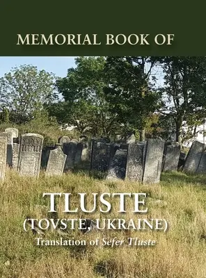 Libro commemorativo di Tluste, Ucraina: Traduzione dal Sefer Tluste - Memorial Book of Tluste, Ukraine: Translation from Sefer Tluste