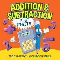 Addizione e sottrazione (2-3 cifre): Serie di libri di matematica per la terza elementare - Addition & Subtraction (2-3 Digits): 3rd Grade Math Workbook Series