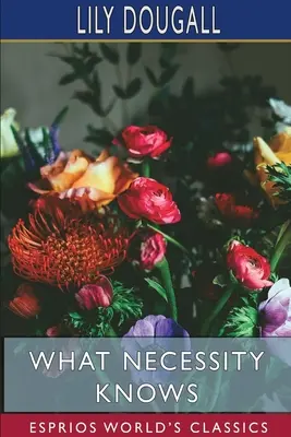 Ciò che la necessità sa (Esprios Classics) - What Necessity Knows (Esprios Classics)