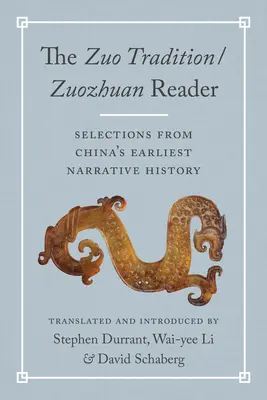 La tradizione Zuo / Lettore Zuozhuan: Selezioni dalla storia narrativa più antica della Cina - The Zuo Tradition / Zuozhuan Reader: Selections from China's Earliest Narrative History
