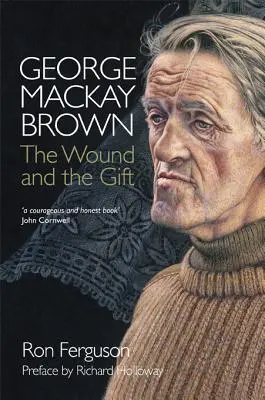 George MacKay Brown: La ferita e il dono - George MacKay Brown: The Wound and the Gift