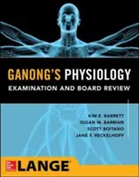 Esame di fisiologia e revisione della commissione di Ganong - Ganong's Physiology Examination and Board Review