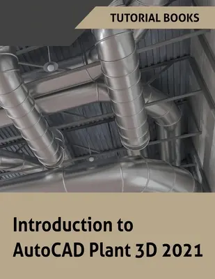 Introduzione ad AutoCAD Plant 3D 2021 - Introduction to AutoCAD Plant 3D 2021