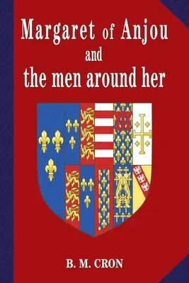 Margherita d'Angiò e gli uomini intorno a lei - Margaret of Anjou and the Men Around Her