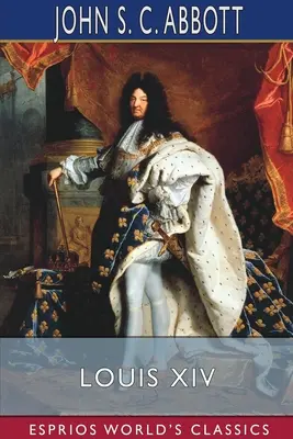 Luigi XIV (Esprios Classics) - Louis XIV (Esprios Classics)