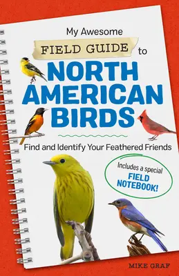 La mia fantastica guida agli uccelli del Nord America: Trova e identifica i tuoi amici pennuti - My Awesome Field Guide to North American Birds: Find and Identify Your Feathered Friends