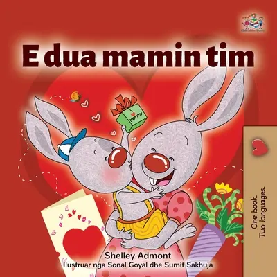 Amo la mia mamma (Libro albanese per bambini) - I Love My Mom (Albanian Children's Book)