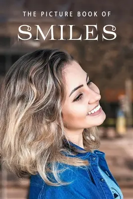 Il libro illustrato dei sorrisi: Un libro regalo per pazienti di Alzheimer e anziani con demenza - The Picture Book of Smiles: A Gift Book for Alzheimer's Patients and Seniors with Dementia