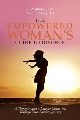 La guida al divorzio per una donna forte: Una terapeuta e un avvocato ti guidano nel tuo percorso di divorzio - The Empowered Woman's Guide to Divorce: A Therapist and a Lawyer Guide You Through Your Divorce Journey